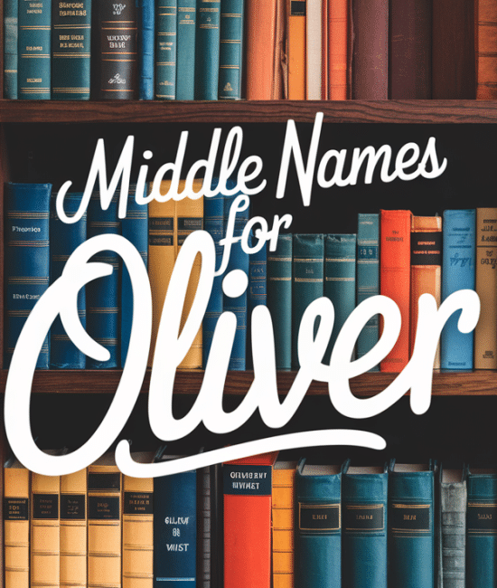 299 Charming Middle Names for Oliver: Meaning And Origin