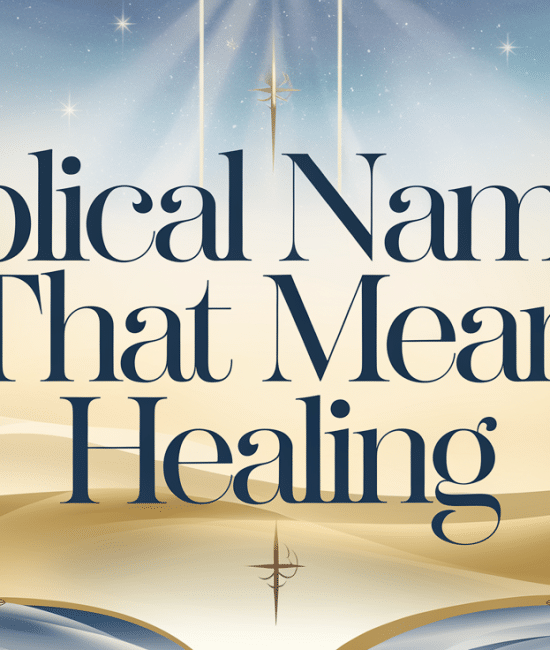 Lovely Biblical Names that Mean Healing