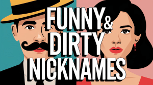 519 Funny and Dirty Cheeky Nicknames to Try Out - Mothers Always Right