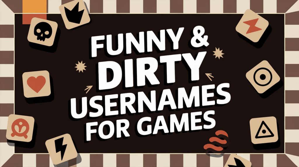 359 Funny yet Dirty Usernames for Games Funny Game Names Mothers