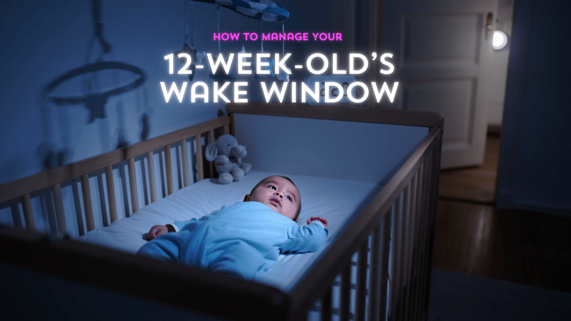 How to Manage Your 12-Week-Old's Wake Window?
