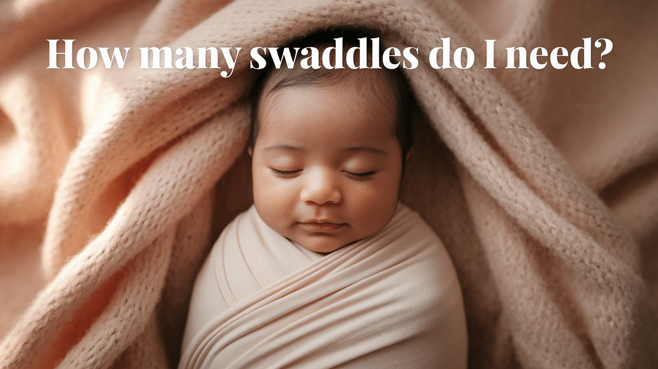 Swaddle Count: How Many Do You Really Need for Your Baby?
