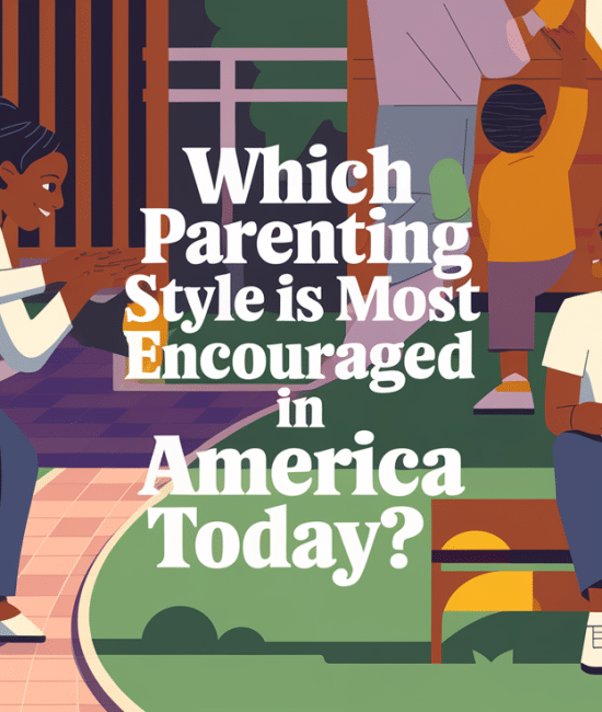 Which Parenting Style is Most Encouraged in America Today?