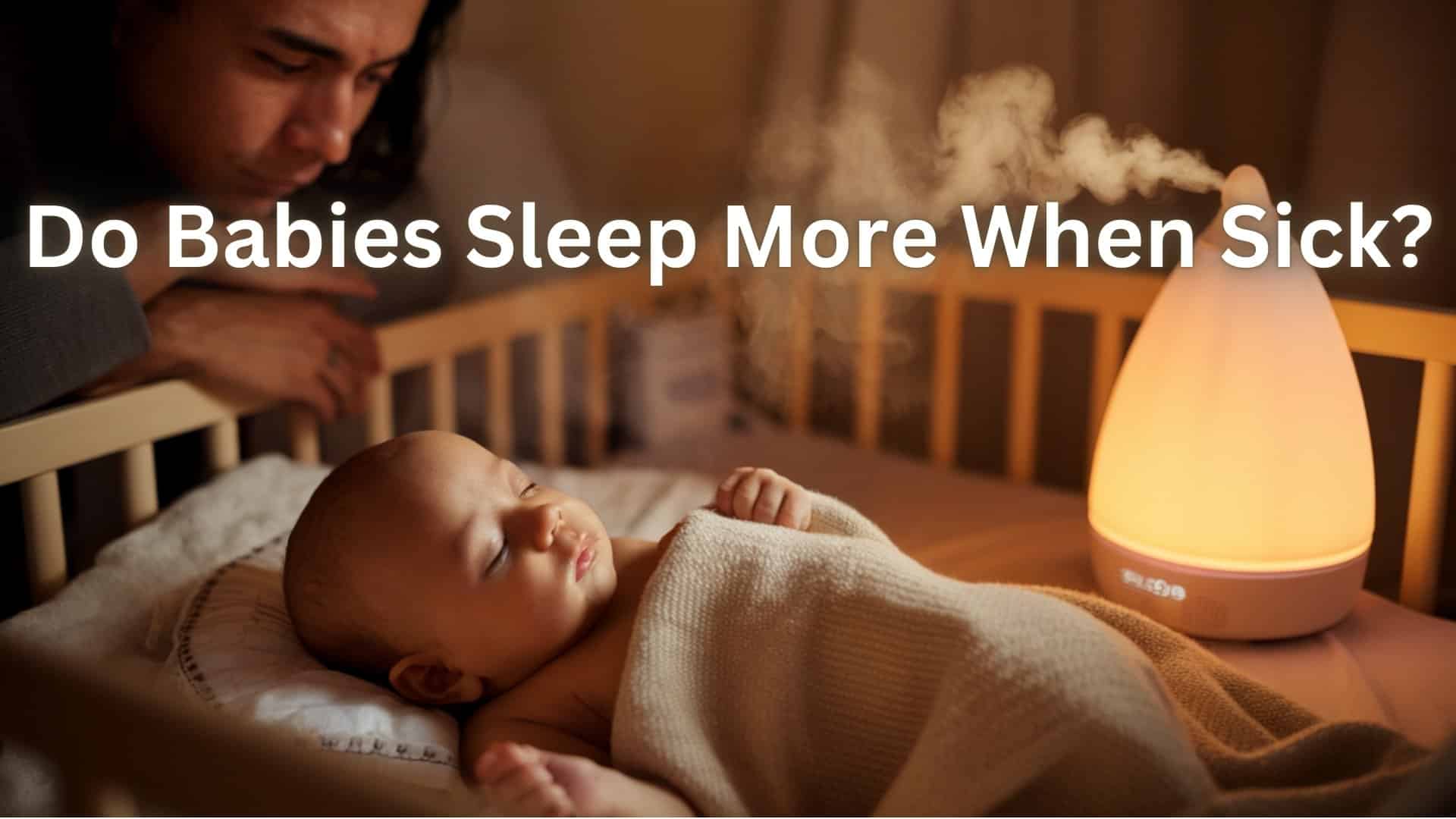 do babies sleep more when sick