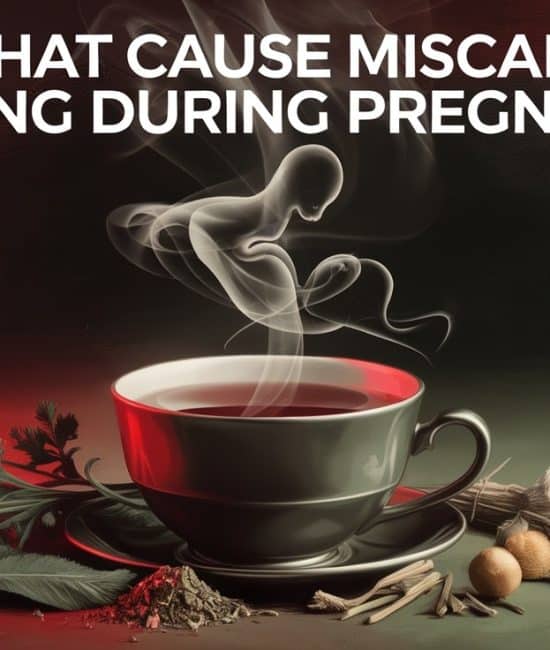 teas that causes miscarriage during pregnancy
