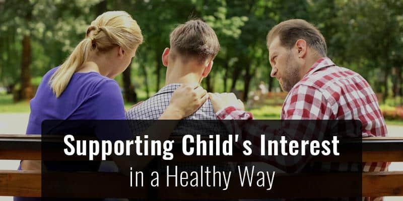 Supporting Your Child's Interest in a Healthy Way