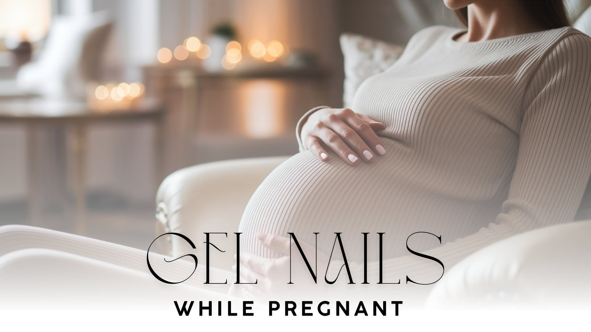 Can You Pamper Yourself with Gel Nails While Pregnant?