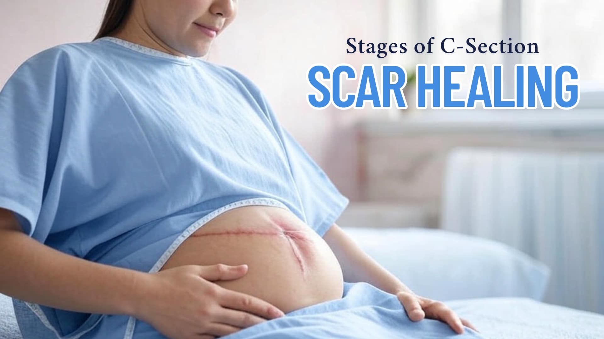 From Pain to Recovery: C-Section Scar Healing Stages