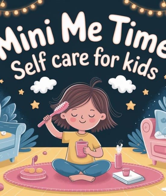 Self Care for Kids: Playful Routines That Teach Life Skills