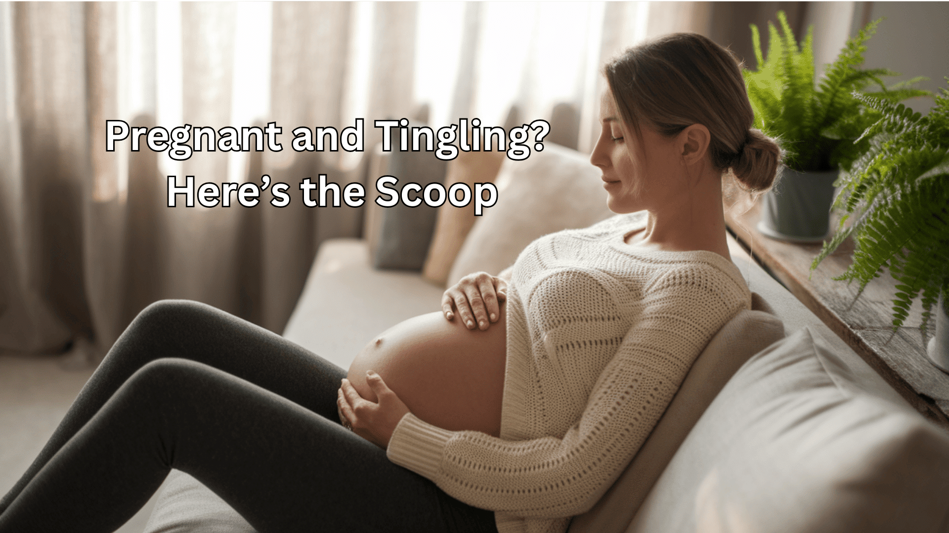 Third Trimester Changes: Coping With Face Tingling