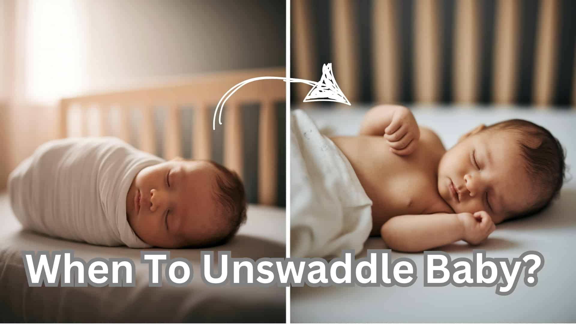 when to unswaddle baby
