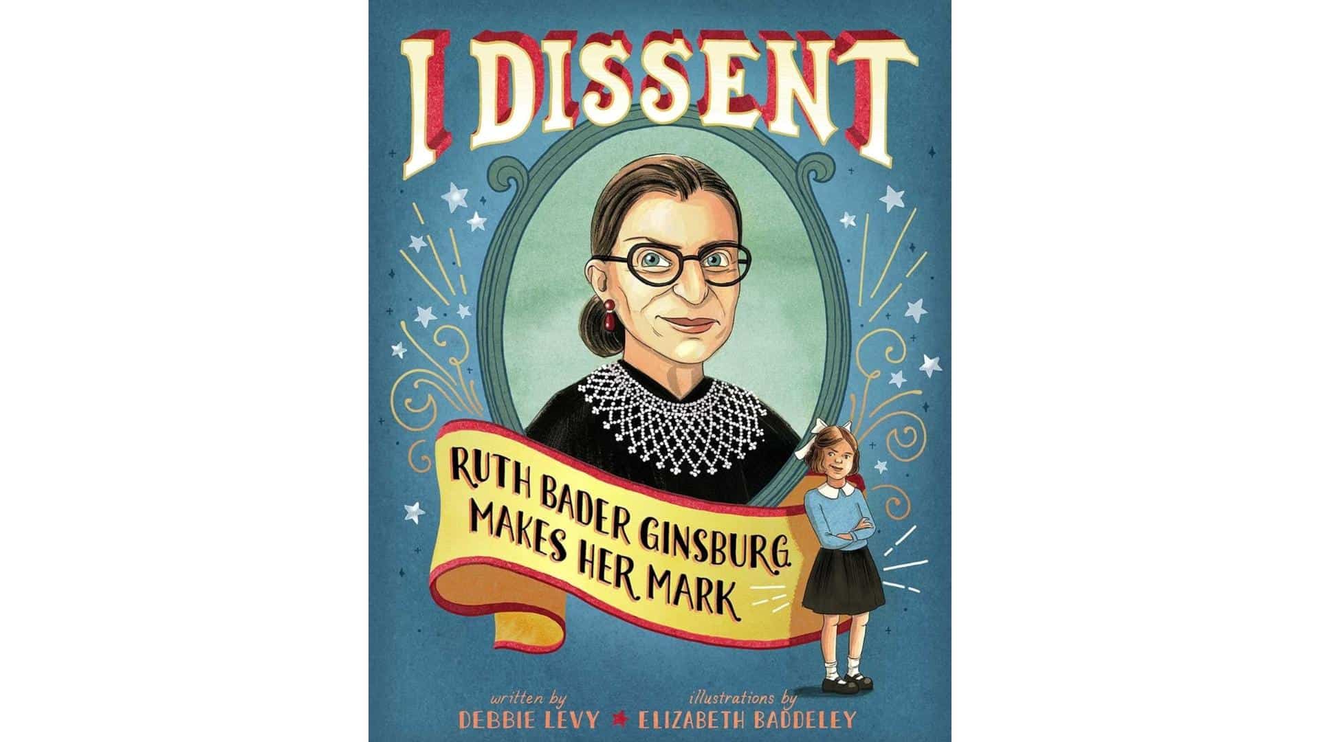 I_Dissent_Ruth_Bader_Ginsburg_Makes_Her_Markby_Debbie_Levy