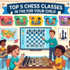 Top 5 Chess Classes in the US for Your Child